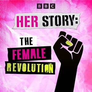 Her Story: The Female Revolution